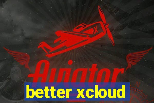 better xcloud